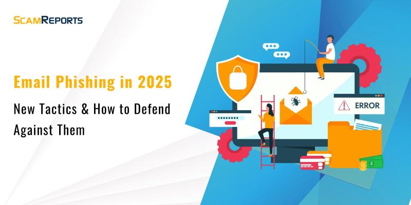 Email Phishing in 2025: New Tactics & How to Defend Against Them