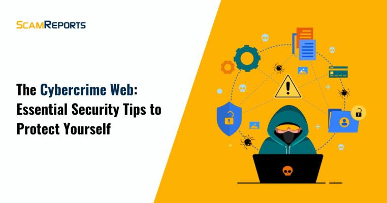 The Cybercrime Web: Essential Security Tips to Protect Yourself